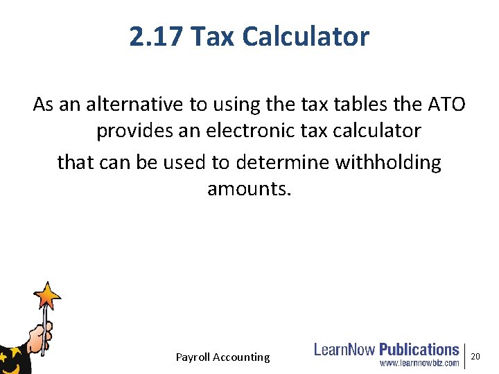 2. 17 Tax Calculator As an alternative to using the tax tables the ATO