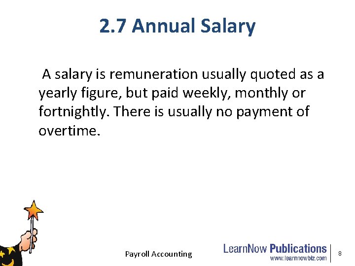 2. 7 Annual Salary A salary is remuneration usually quoted as a yearly figure,