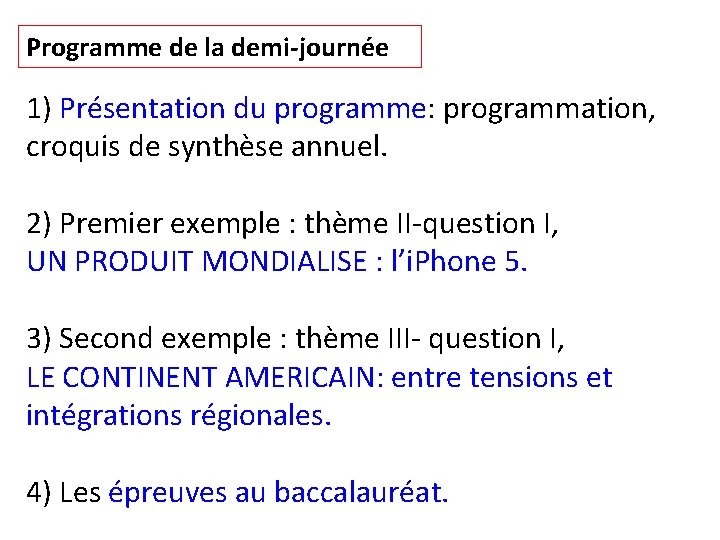 Programme de la demi-journée 1) Présentation du programme: programmation, croquis de synthèse annuel. 2)