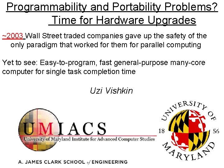 Programmability and Portability Problems? Time for Hardware Upgrades ~2003 Wall Street traded companies gave