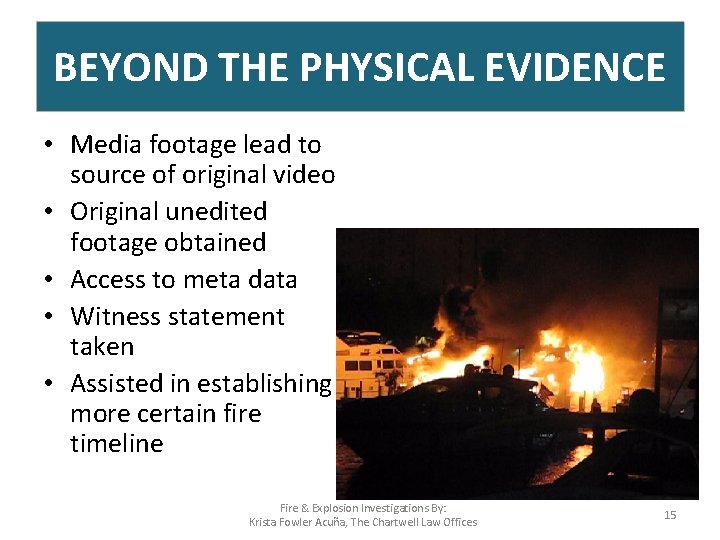 BEYOND THE PHYSICAL EVIDENCE • Media footage lead to source of original video •