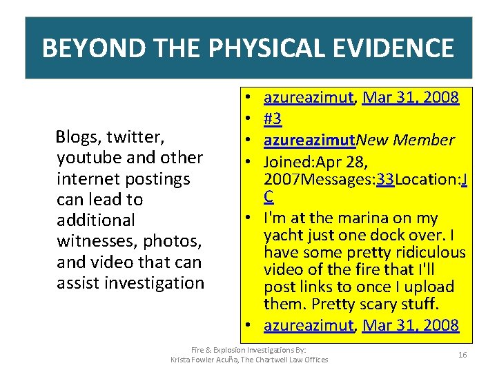 BEYOND THE PHYSICAL EVIDENCE Blogs, twitter, youtube and other internet postings can lead to