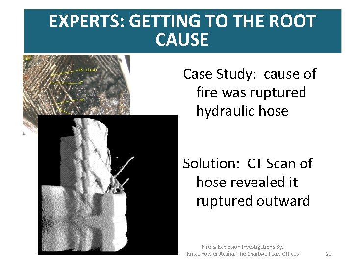 EXPERTS: GETTING TO THE ROOT EXPERT SELECTION CAUSE Case Study: cause of fire was