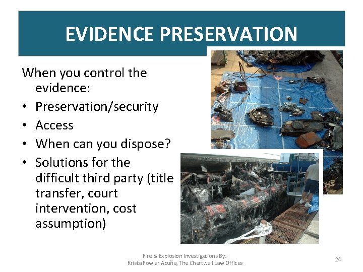 EVIDENCE PRESERVATION When you control the evidence: • Preservation/security • Access • When can