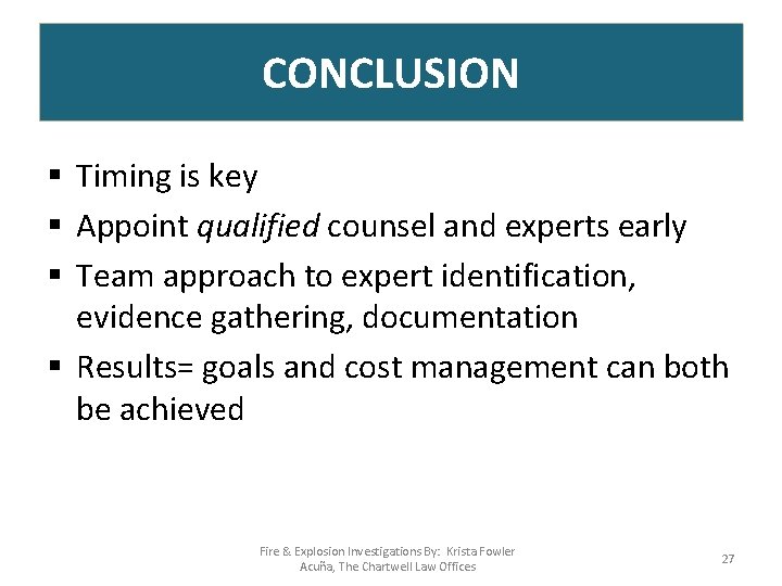CONCLUSION § Timing is key § Appoint qualified counsel and experts early § Team