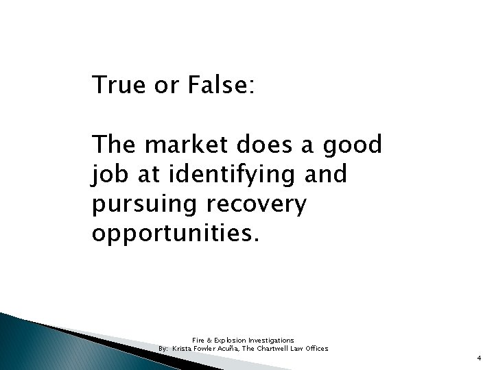 True or False: The market does a good job at identifying and pursuing recovery