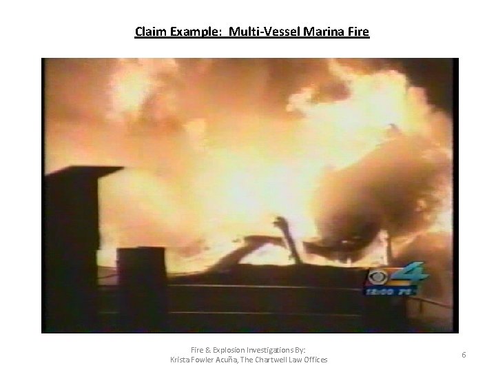 Claim Example: Multi-Vessel Marina Fire & Explosion Investigations By: Krista Fowler Acuña, The Chartwell