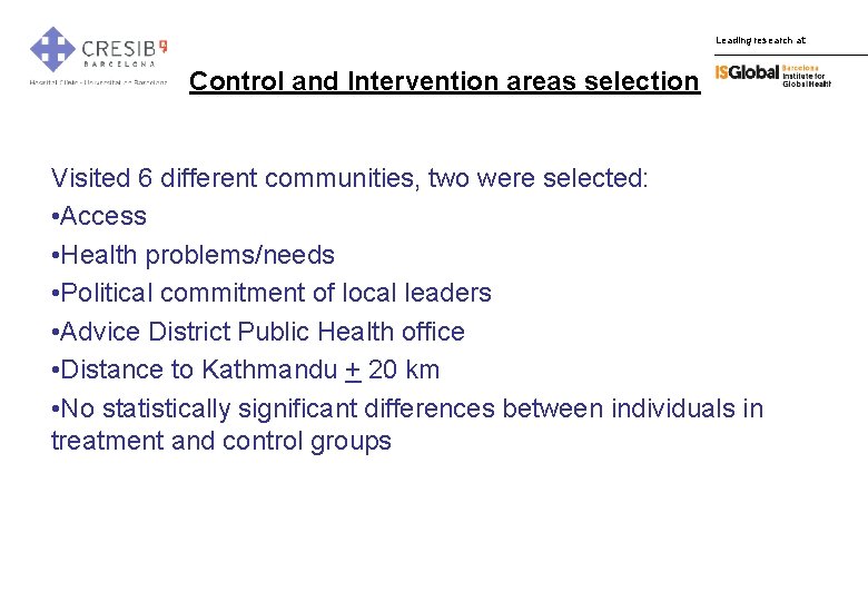Leading research at: Control and Intervention areas selection Visited 6 different communities, two were