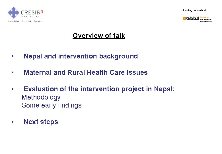 Leading research at: Overview of talk • Nepal and intervention background • Maternal and