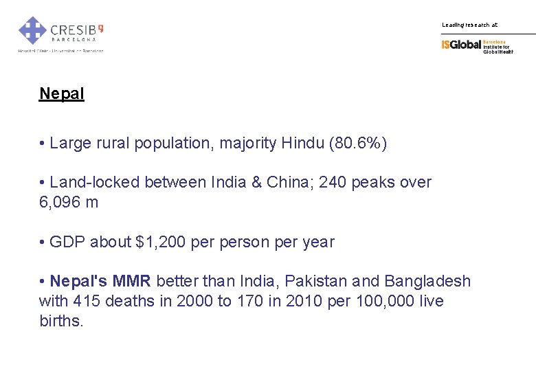 Leading research at: Nepal • Large rural population, majority Hindu (80. 6%) • Land-locked