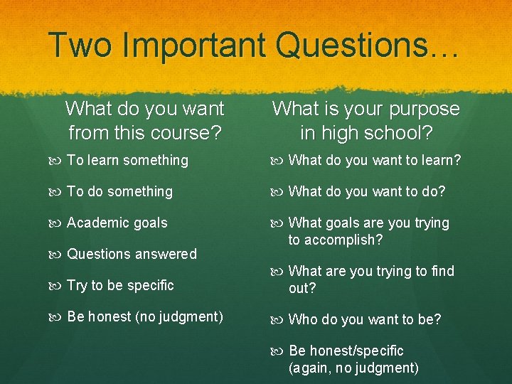 Two Important Questions… What do you want from this course? What is your purpose