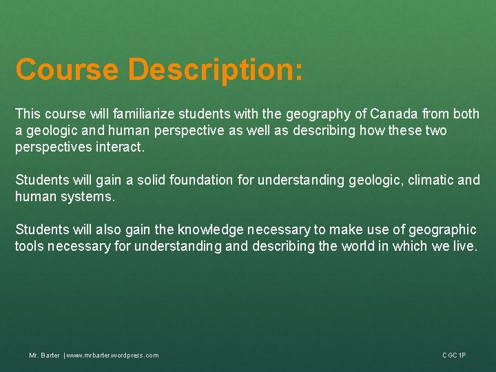 Course Description: This course will familiarize students with the geography of Canada from both