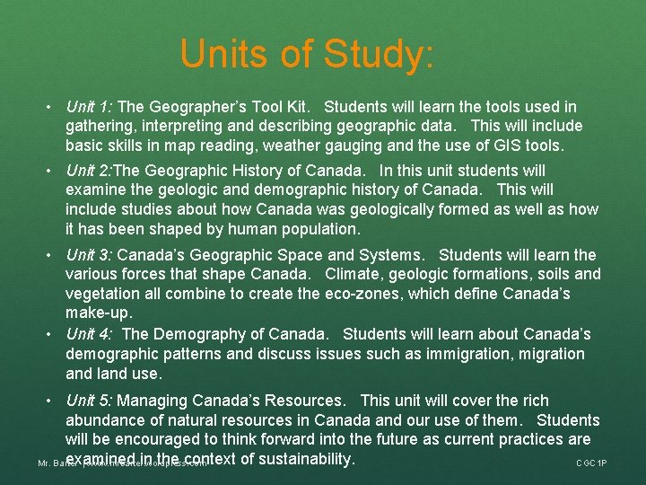 Units of Study: • Unit 1: The Geographer’s Tool Kit. Students will learn the