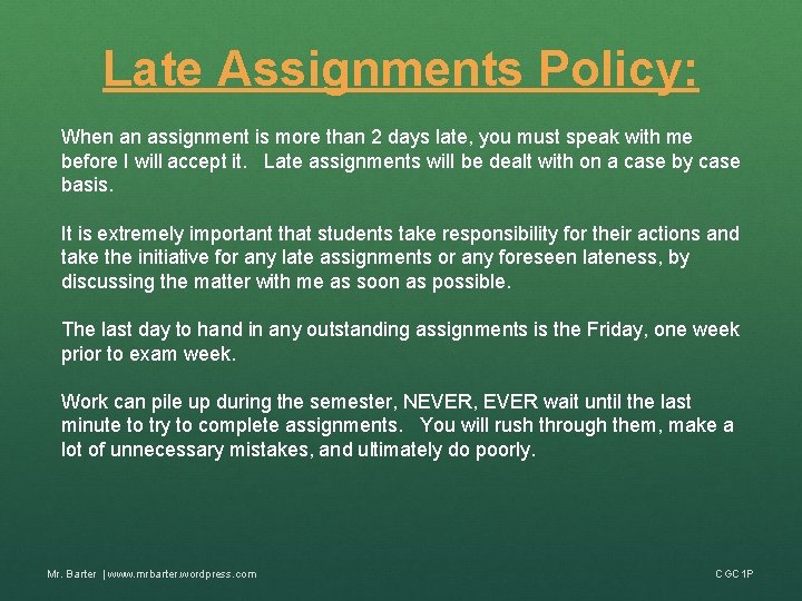 Late Assignments Policy: When an assignment is more than 2 days late, you must
