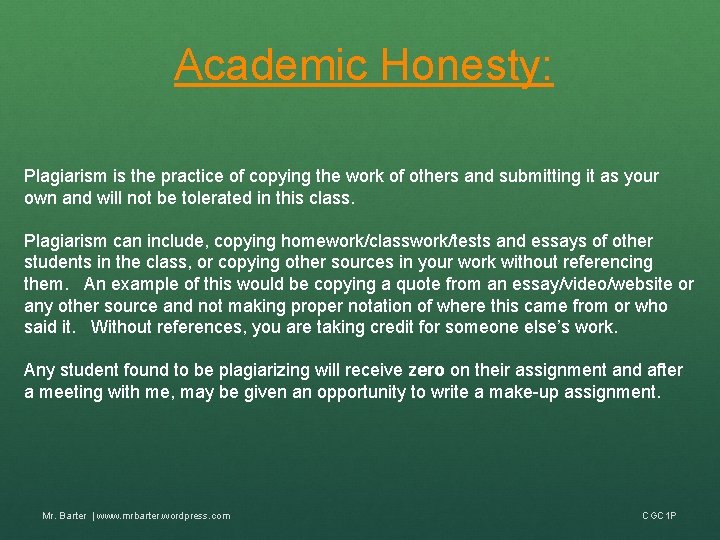 Academic Honesty: Plagiarism is the practice of copying the work of others and submitting