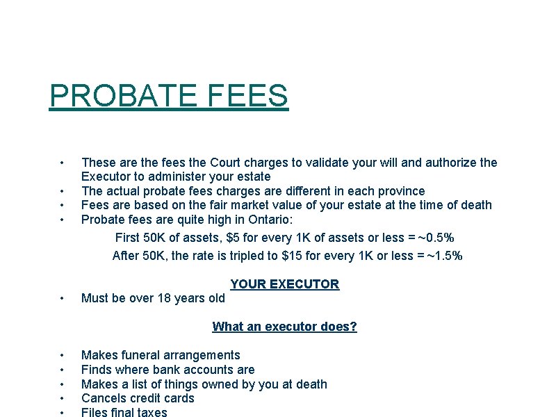 PROBATE FEES • • • These are the fees the Court charges to validate