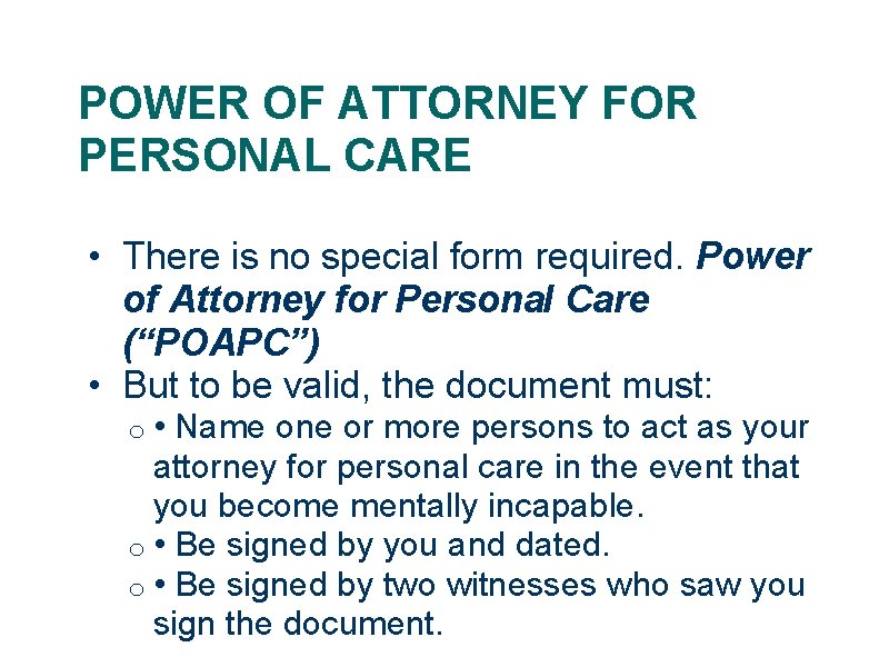 POWER OF ATTORNEY FOR PERSONAL CARE • There is no special form required. Power