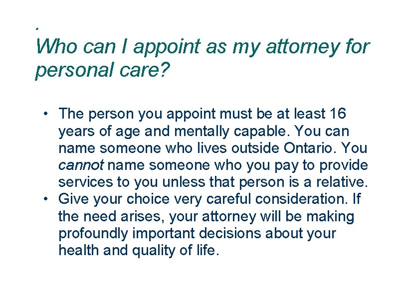. Who can I appoint as my attorney for personal care? • The person