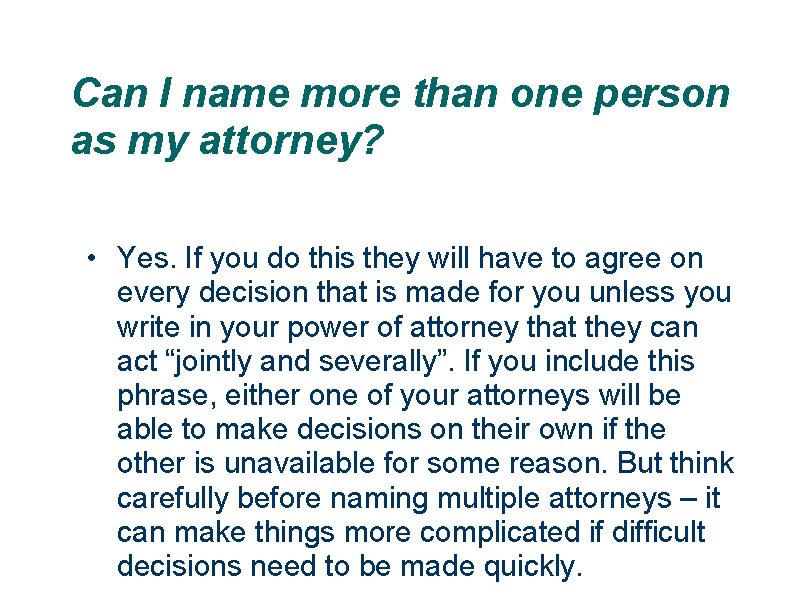 Can I name more than one person as my attorney? • Yes. If you
