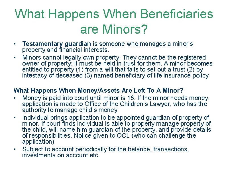 What Happens When Beneficiaries are Minors? • Testamentary guardian is someone who manages a