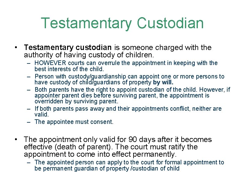 Testamentary Custodian • Testamentary custodian is someone charged with the authority of having custody