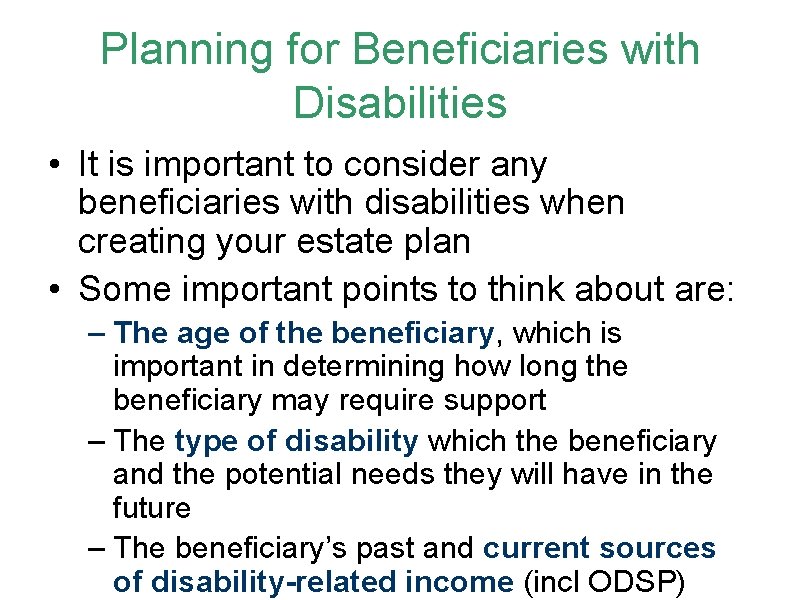 Planning for Beneficiaries with Disabilities • It is important to consider any beneficiaries with