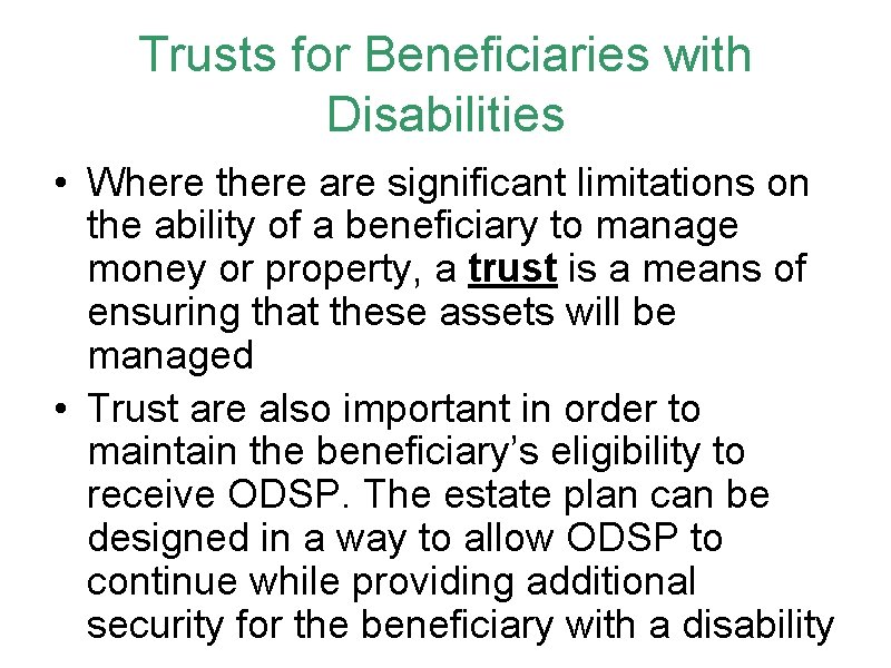 Trusts for Beneficiaries with Disabilities • Where there are significant limitations on the ability