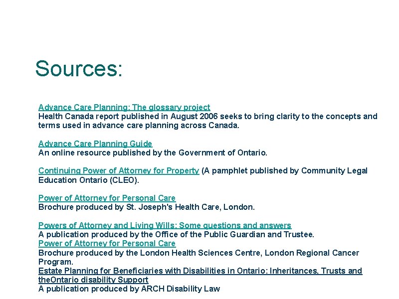 Sources: Advance Care Planning: The glossary project Health Canada report published in August 2006