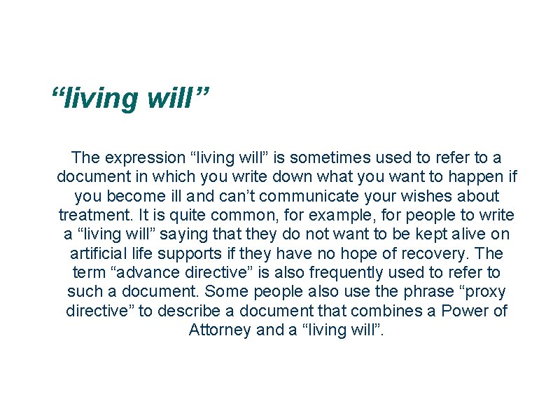 “living will” The expression “living will” is sometimes used to refer to a document