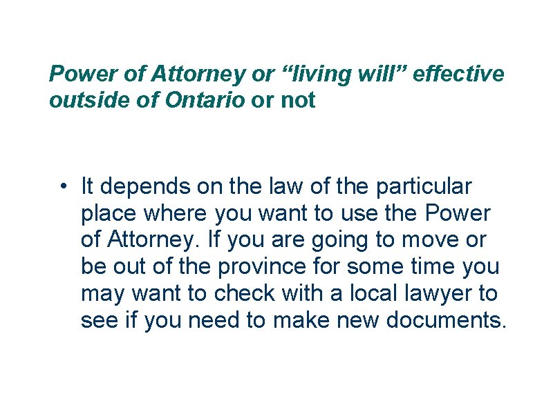 Power of Attorney or “living will” effective outside of Ontario or not • It