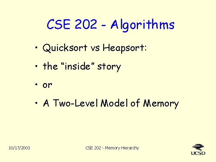 CSE 202 - Algorithms • Quicksort vs Heapsort: • the “inside” story • or