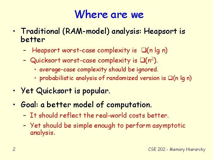 Where are we • Traditional (RAM-model) analysis: Heapsort is better – Heapsort worst-case complexity