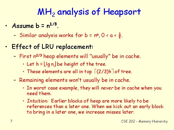 MH 2 analysis of Heapsort • Assume b = n 1/3. – Similar analysis