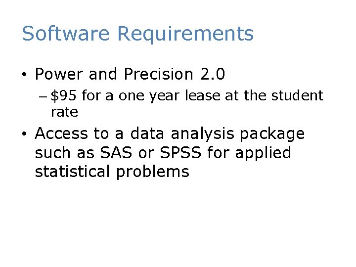 Software Requirements • Power and Precision 2. 0 – $95 for a one year