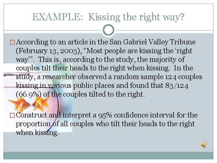 EXAMPLE: Kissing the right way? � According to an article in the San Gabriel