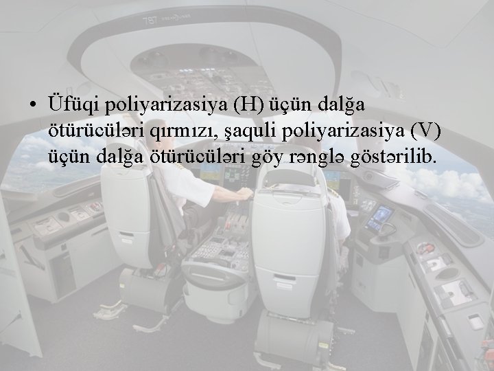  • Üfüqi poliyarizasiya (H) üçün dalğa ötürücüləri qırmızı, şaquli poliyarizasiya (V) üçün dalğa