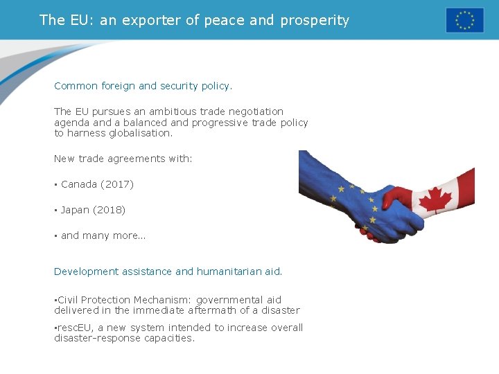 The EU: an exporter of peace and prosperity Common foreign and security policy. The