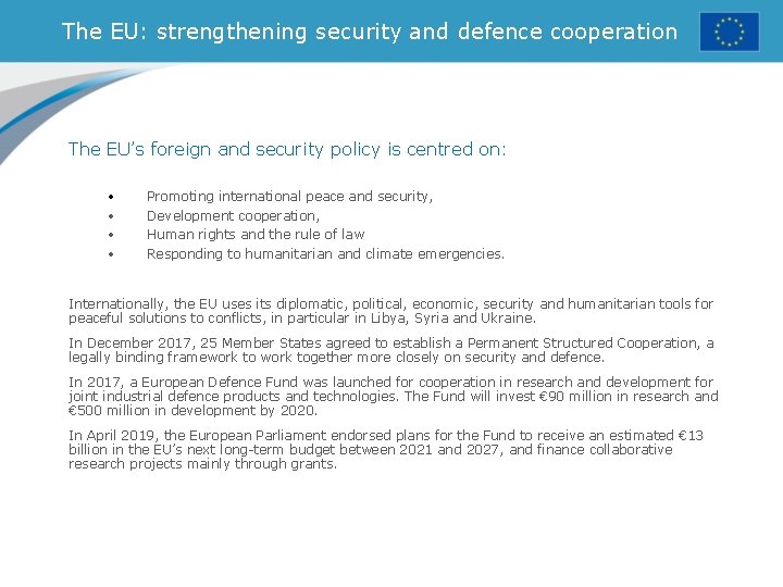 The EU: strengthening security and defence cooperation The EU’s foreign and security policy is