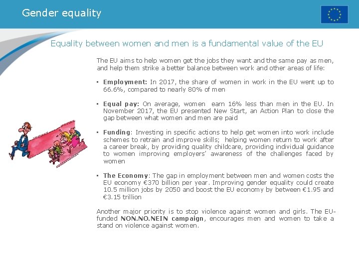 Gender equality Equality between women and men is a fundamental value of the EU