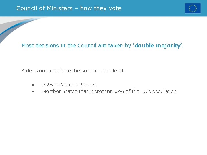 Council of Ministers – how they vote Most decisions in the Council are taken