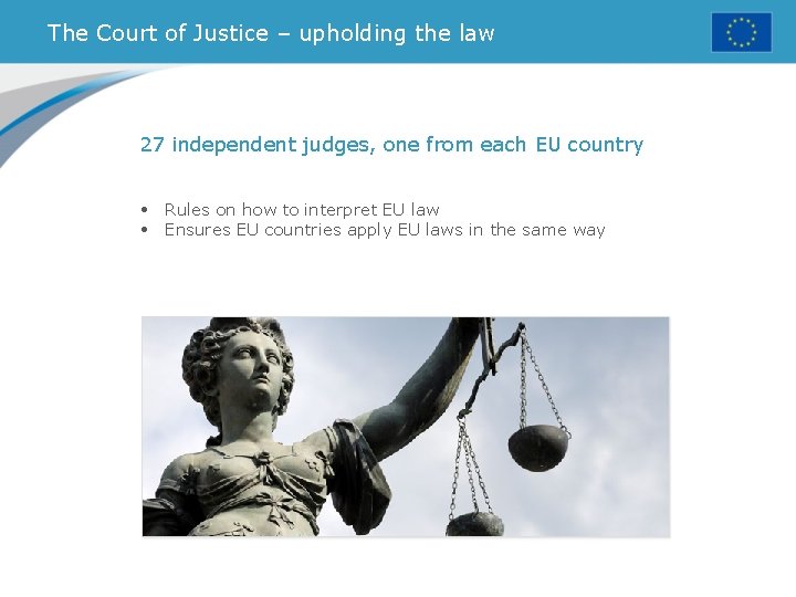 The Court of Justice – upholding the law 27 independent judges, one from each