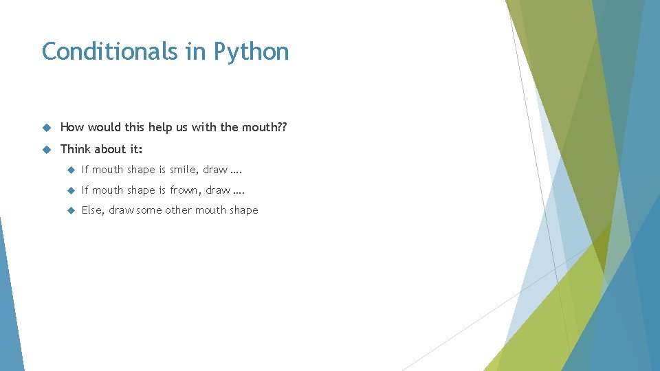Conditionals in Python How would this help us with the mouth? ? Think about