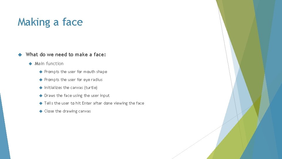 Making a face What do we need to make a face: Main function Prompts