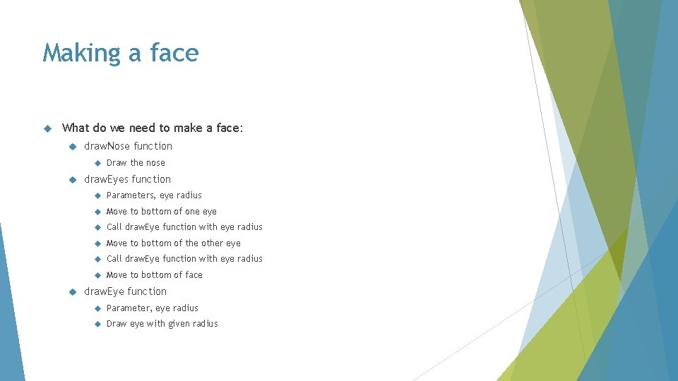Making a face What do we need to make a face: draw. Nose function
