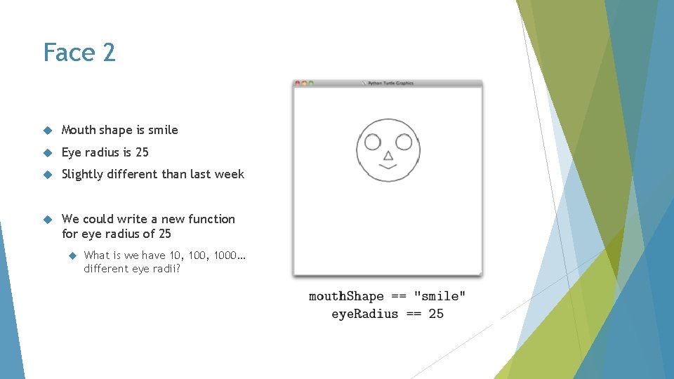 Face 2 Mouth shape is smile Eye radius is 25 Slightly different than last