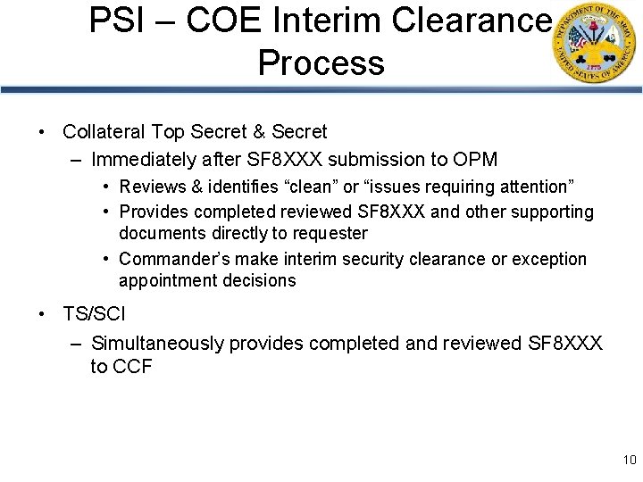 PSI – COE Interim Clearance Process • Collateral Top Secret & Secret – Immediately