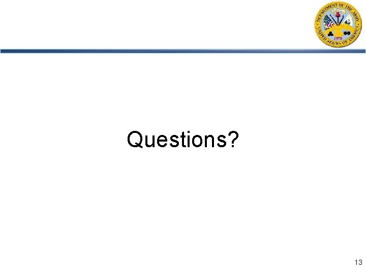 Questions? 13 