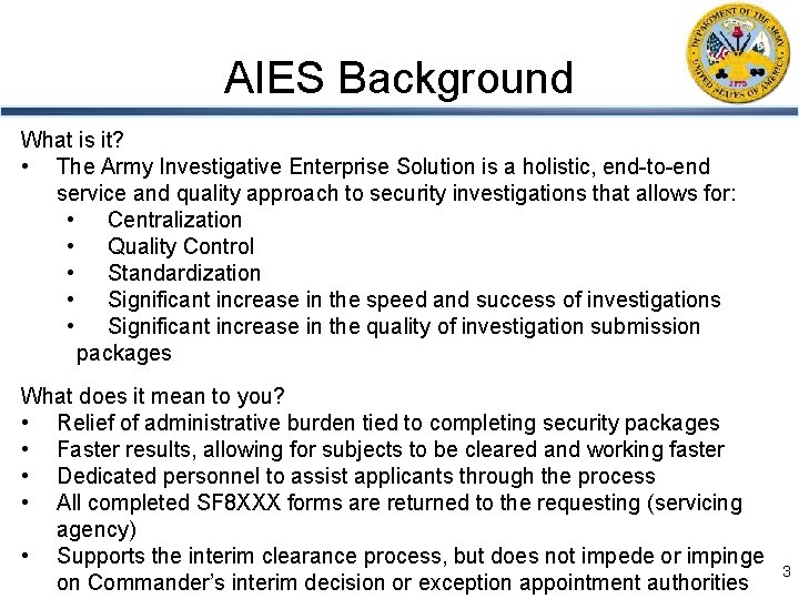 AIES Background What is it? • The Army Investigative Enterprise Solution is a holistic,