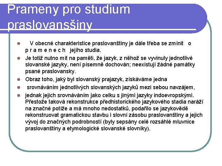 Prameny pro studium praslovansšiny l l l V obecné charakteristice praslovanštiny je dále třeba