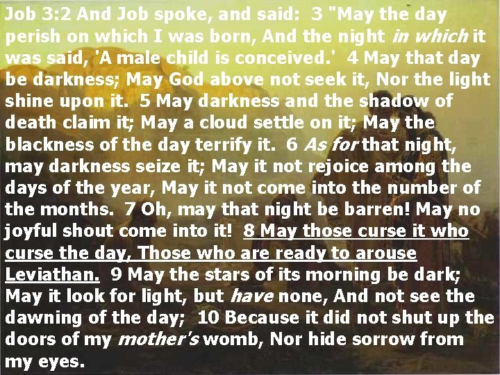 Job 3: 2 And Job spoke, and said: 3 "May the day perish on